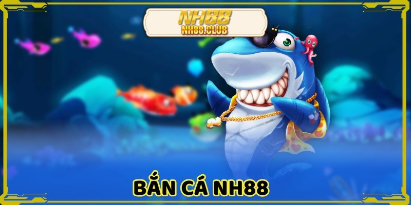 Bắn cá NH88 là sân chơi giải trí trực tuyến hàng đầu